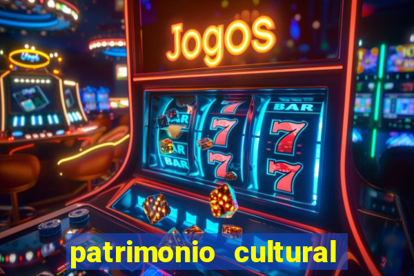 patrimonio cultural material e imaterial da bahia